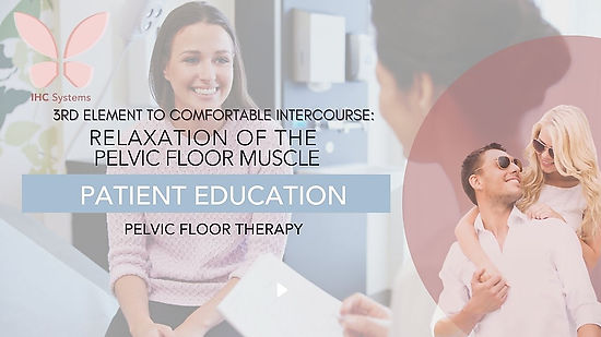 3RD ELEMENT TO COMFORTABLE INTERCOURSE: RELAXED PELVIC MUSCLE